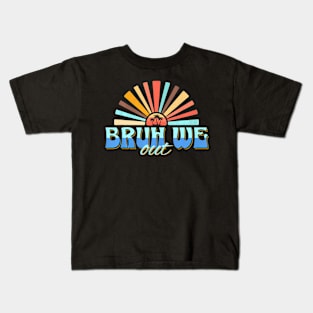 Cute End Of School Year Teacher Summer Bruh We Out Teachers Kids T-Shirt